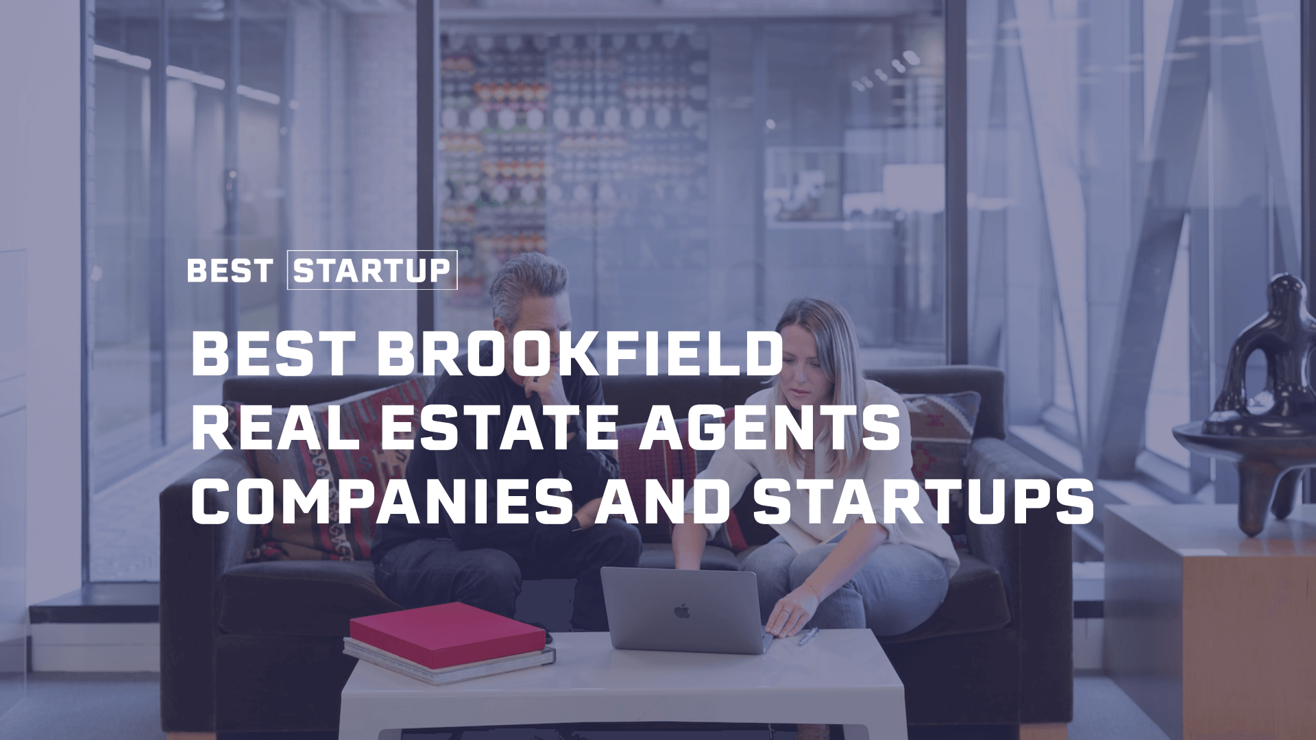 Showcasing Brookfield’s Best A Tour of Top Real Estate Agents and Companies Best Startup US